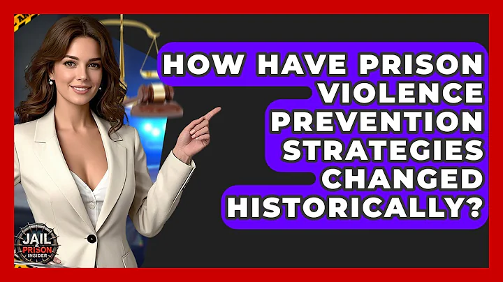 How Have Prison Violence Prevention Strategies Changed Historically? - Jail & Prison Insider