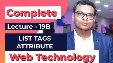 Lecture-19B | HTML LIST | COMPLETE WEB TECHNOLOGY | Computer Science Engg.