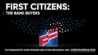 First Citizens Bank: The Bank Buyers - [Business Breakdowns, EP.114]