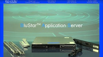 BAS (BluStar™ Application Server) - Admin 1 Basic Installation - Module 1 (What