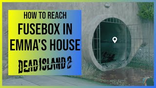 Dead Island 2: Fuse Box in Emma‘s House and how to reach it
