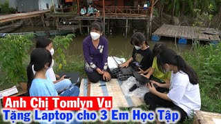 Vui Mừng 3 Em Thảo Vy, Tươi, Thoa được Anh Chị Tomlyn Vu gửi tặng Laptop phục vụ Học Tập