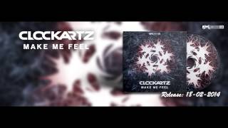 Clockartz - Make Me Feel (Official HQ Preview)