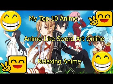 My Top 10 Anime | Relaxing Anime | Anime Like Sword Art Online