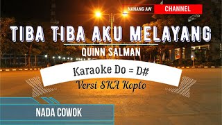 TIBA TIBA - QUINN SALMAN KARAOKE NADA COWOK VERSI KOPLO