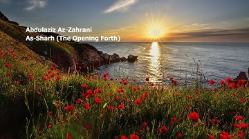 Abdulaziz Az Zahrani   094 Surah Ash Sharh The Opening Forth عبدلعزيز الزهراني    سورة  الشرح