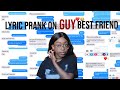 LYRIC PRANK ON GUY BEST FRIEND (GONE BAD?)