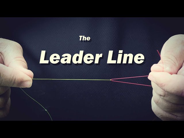 The Leader Line: Explained And How To Tie 