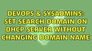 DevOps & SysAdmins: set search domain on dhcp server without changing domain name