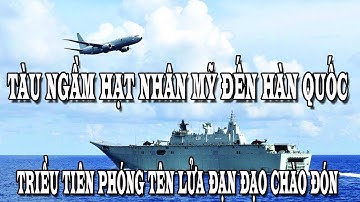 Mỹ khi cho tàu ngầm hạt nhân tới Hàn Quốc sau 4 thập kỷ .Triều Tiên chào đón bằng tên lửa Đạn Đạo .