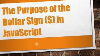 The Purpose of the Dollar Sign ($) in JavaScript