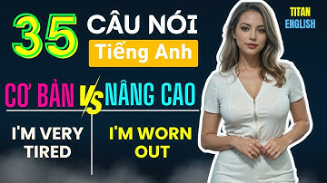 [Cực Hiệu Quả] 35 Câu Tiếng Anh Giao Tiếp Cơ Bản & Nâng Cao Thường Xuyên Sử Dụng Trong Giao Tiếp