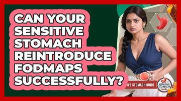 Can Your Sensitive Stomach Reintroduce FODMAPs Successfully? - Sensitive Stomach Guide