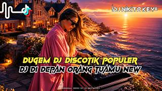 DUGEM DJ DISCOTIK DJ DI DEPAN ORANG TUAMU NEW❗REMIK FUNKOT TREND MASA KINI FULL BASS