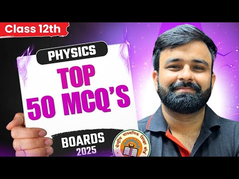 Top 50+ Mcq's For Class 12 Physics I Boards 2025 I Score 95+ In Physics I Mcq's + Case Study + Ar