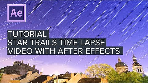 TUTORIAL STAR TRAIL TIME LAPSE VIDEO EFFECTS WITH AFTER EFFECTS CS6