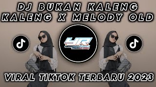 DJ BUKAN KALENG KALENG X MELODY OLD SLOWED VIRAL TIK TOK TERBARU 2024 ( Yordan Remix Scr )