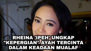 RHEINA 'IPEH' UNGKAP 