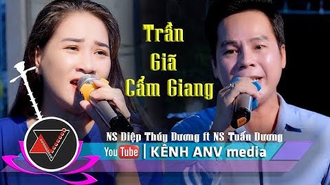 Trần Giã Cẩm Giang NS Diệp Thúy Dương ft NS Tuấn Dương