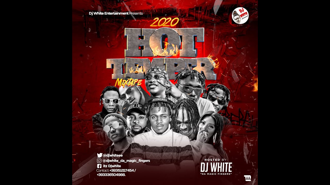 LATEST NAIJA AFROBEAT 2020 MIX DJ White 2020 Hot Temper Mixtape FT ZlatanTeknoNaira_Marley