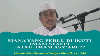 Mana Yang Perlu di Ikuti Imam Syafi'i atau Imam Asy'ari ? | Dr. Dasman Yahya Ma'ali, Lc,. MA