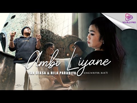 YAN DIASA Feat. HILA PARADITA - AMBI LIYANE (OFFICIAL MUSIC VIDEO)