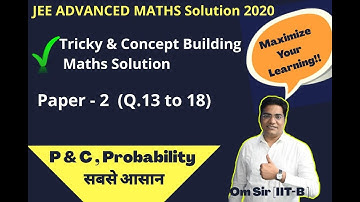 Tricky Solutions of Maths( Paper 2) JEE Adv 2020 (Section III Q.13 to 18) |Om Sir