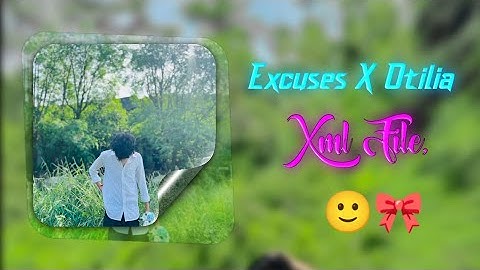 EXCUSE X OTILIA XML FILE 🕊️ ALIGHT MOTION XML FILE 🙂🎀 XML BY @soyeb6t9 