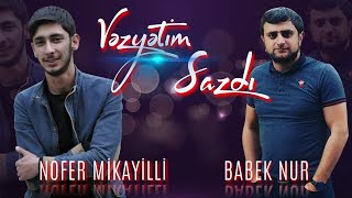 Babek Nur & Nofer Mikayilli - Vezyetim Sazdi Resimi