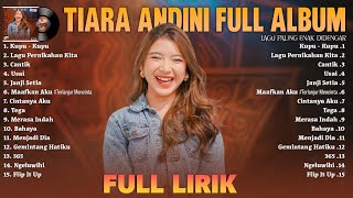 Tiara Andini Full Album Lirik ~ Kumpulan Lagu Tiara Andini Terbaik ~ Lagu Pop Indonesia Terbaru 2024