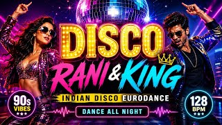 DISCO RANI & KING 👑 | Indian Disco Eurodance 2026 | 90s Bollywood Dance Party | 128 BPM