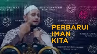 Perbarui Iman  Dengan Kalimat Lailahailallah  Habib Alwi Bin Abubakar Alhaddad