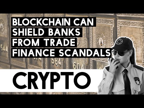 Blockchain Can Shield Banks From Trade Scandals! The Banks Mass Adoption Of Blockchain Is Coming!