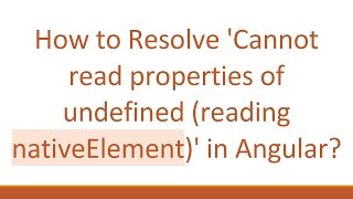 How to Resolve 'Cannot read properties of undefined (reading nativeElement)' in Angular?