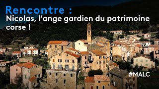 Rencontre : Nicolas, l'ange gardien du patrimoine corse !