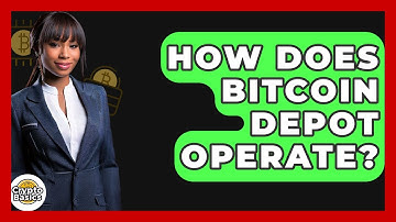 How Does Bitcoin Depot Operate? - CryptoBasics360.com