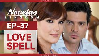 Love Spell | Episode -37 | (English Dubbed) Mexican Novela Series