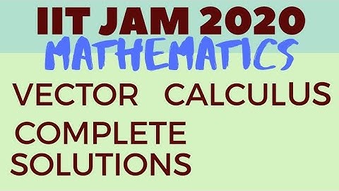 IIT JAM 2020 | VECTOR CALCULUS | COMPLETE SOLUTION