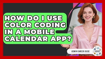 How Do I Use Color Coding In A Mobile Calendar App? - Admin Career Guide