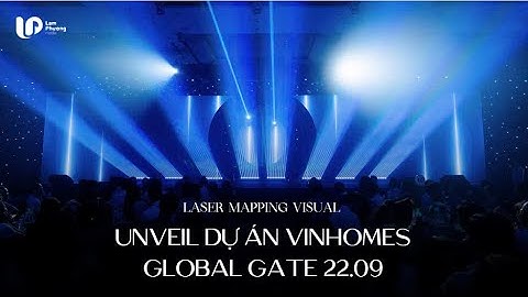 Laser Mapping Visual - Unveil Dự án Vinhomes Global Gate 22.09