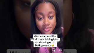 Women around the world are complaining about Men not showing up to dating and single mixers events.