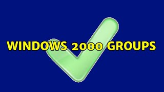 Windows 2000 Groups