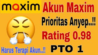 Akun Maxim Prioritas Anyep...!! Rating Maxm 98 PTO 1...!! Maxim Ojek Online