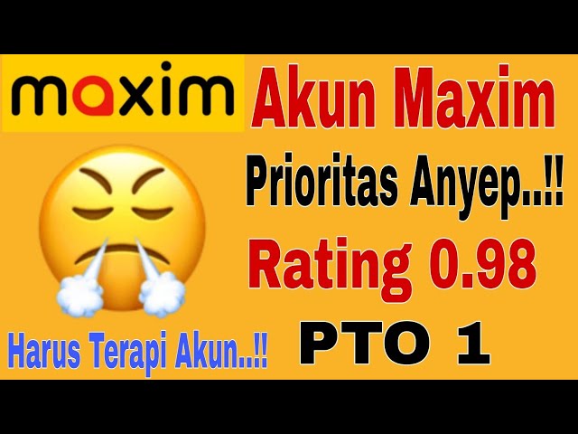 Akun Maxim Prioritas Anyep...!! Rating Maxm 98 PTO 1...!! Maxim Ojek Online class=