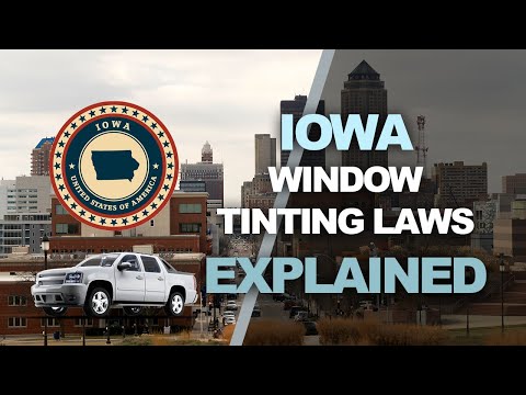 Iowa Window Tinting Law - What You Need to Know for 2019 and 2020