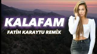 Kalafam - Fatih Karaytu Remix (Tik Tokda Trend Olan Remix) Yeni 2023