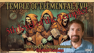 3orcs Campaign DND DM tips: Temple of Elemental Evil & Elder Elemental God Explained in Greyhawk