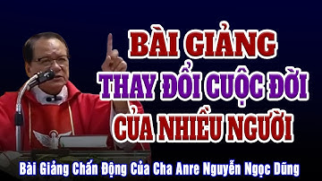 Bài Giảng Tỉnh Thức Của Cha Anre Nguyễn Ngọc Dũng Làm Thay Đổi Bao Nhiêu Cuộc Đời...