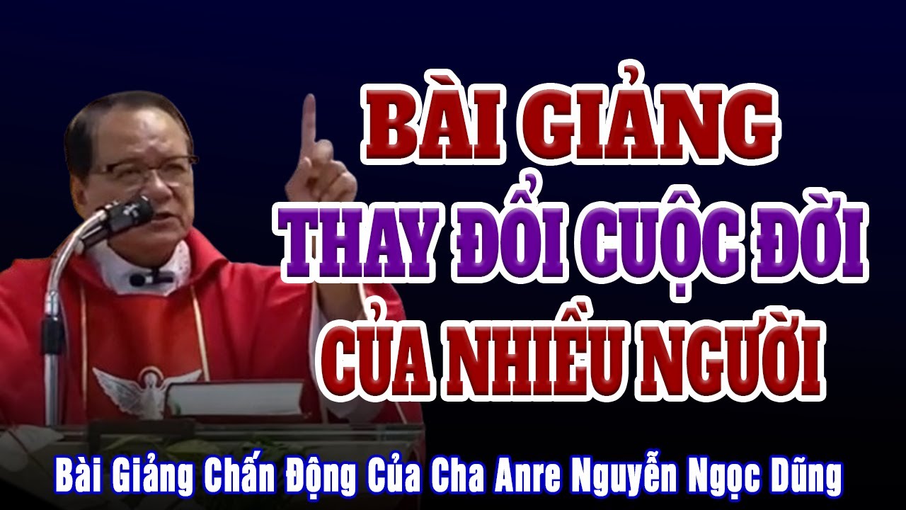 Bài Giảng Tỉnh Thức Của Cha Anre Nguyễn Ngọc Dũng Làm Thay Đổi Bao Nhiêu Cuộc Đời...