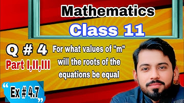 Class 11 FSc| Ex # 4.7 Q # 4 Part I,II,III |Unit 4|show that roots of the equations will be rational